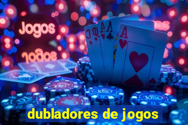 dubladores de jogos