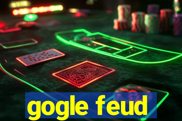 gogle feud