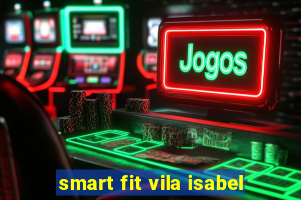 smart fit vila isabel