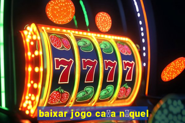 baixar jogo ca莽a n铆quel