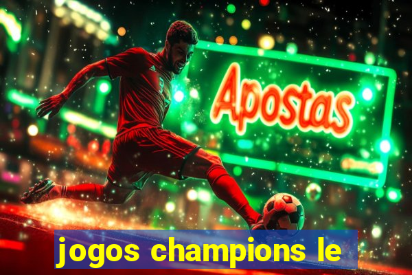 jogos champions le