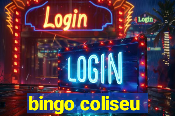 bingo coliseu