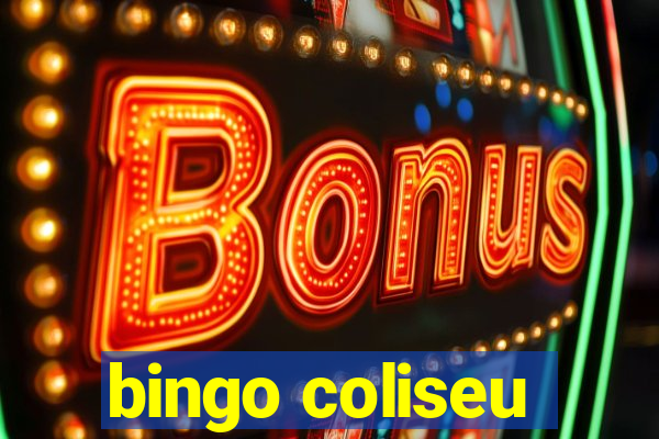 bingo coliseu