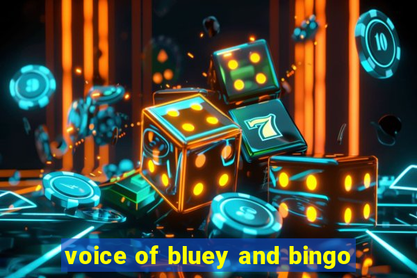 voice of bluey and bingo