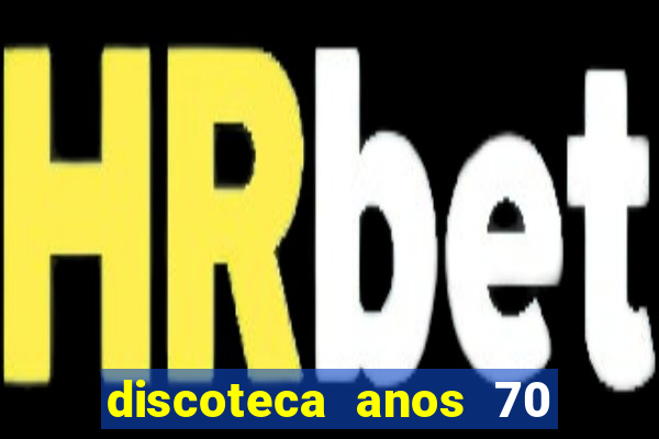 discoteca anos 70 80 90