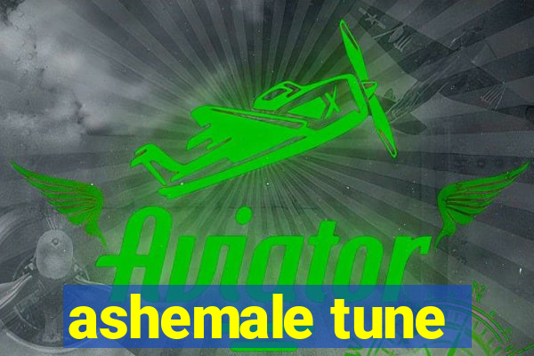 ashemale tune