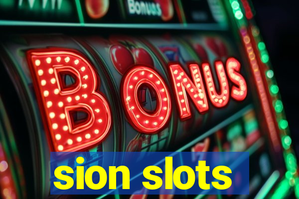 sion slots