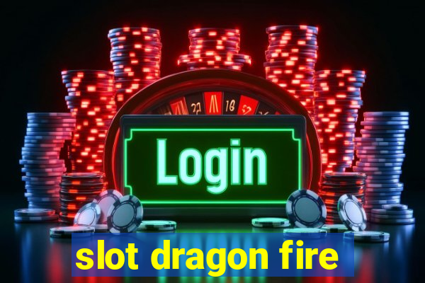 slot dragon fire