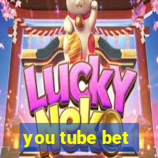 you tube bet