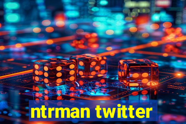 ntrman twitter