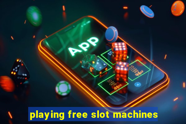 playing free slot machines