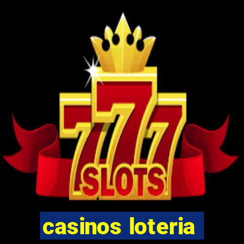 casinos loteria