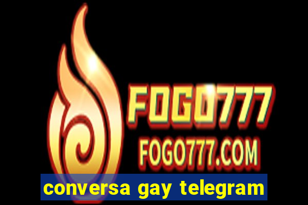 conversa gay telegram