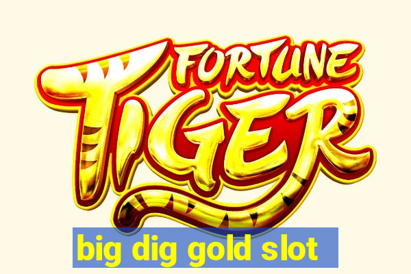 big dig gold slot