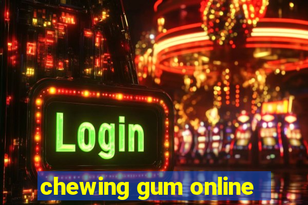 chewing gum online