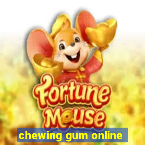 chewing gum online