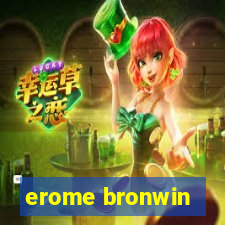 erome bronwin