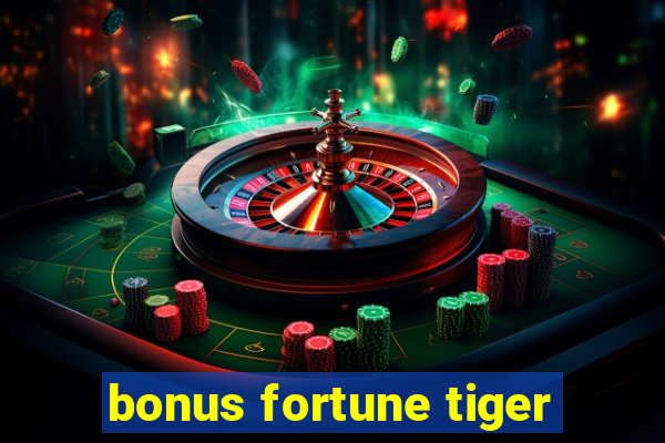 bonus fortune tiger