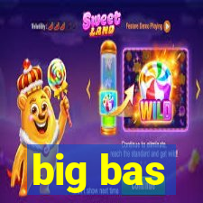 big bas