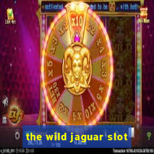 the wild jaguar slot