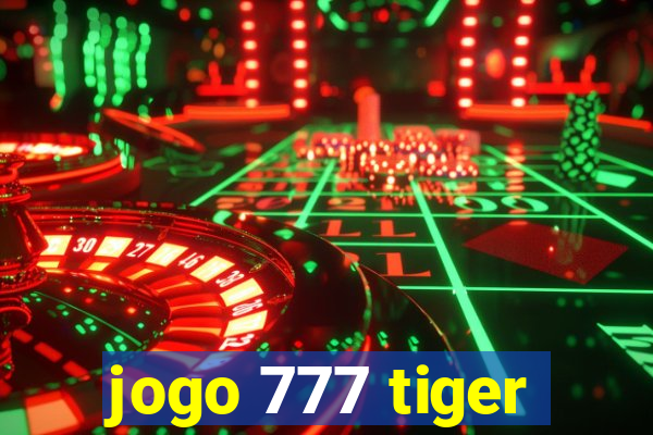 jogo 777 tiger