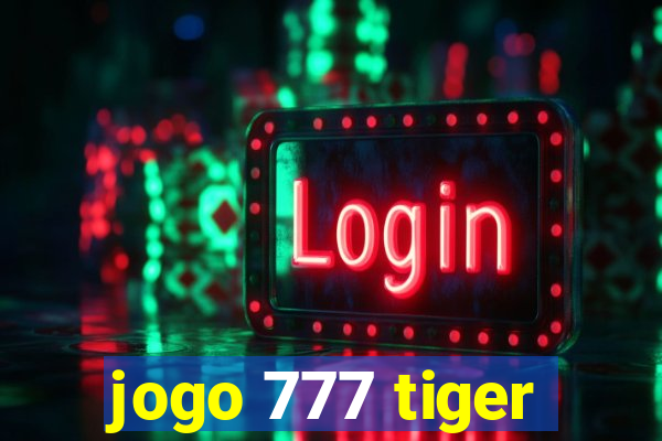 jogo 777 tiger