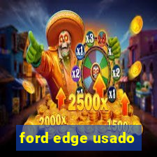 ford edge usado