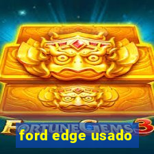 ford edge usado