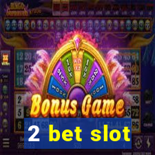 2 bet slot