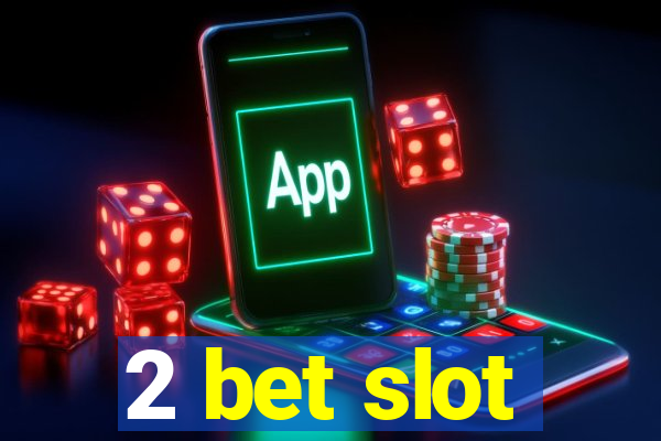 2 bet slot