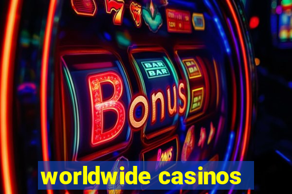 worldwide casinos