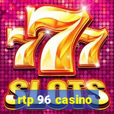 rtp 96 casino