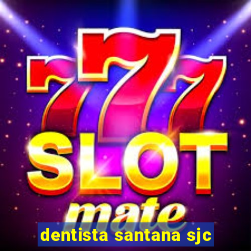 dentista santana sjc