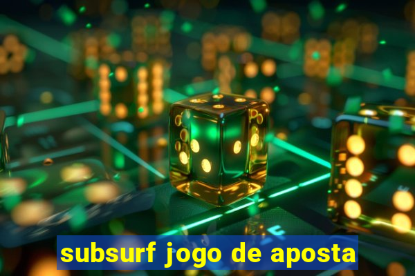 subsurf jogo de aposta