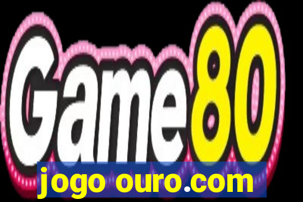 jogo ouro.com