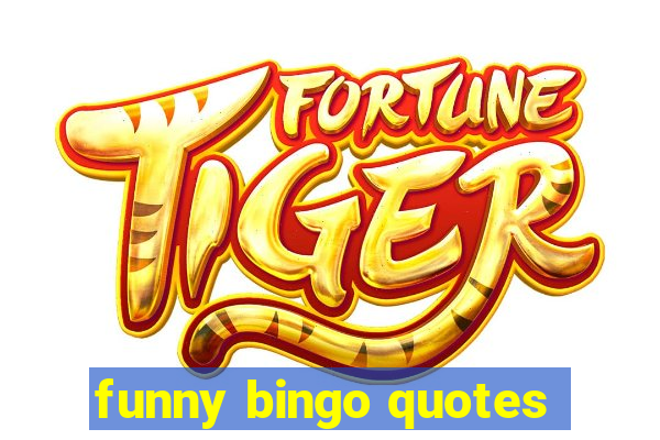 funny bingo quotes