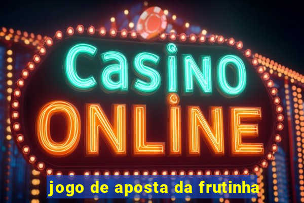 jogo de aposta da frutinha