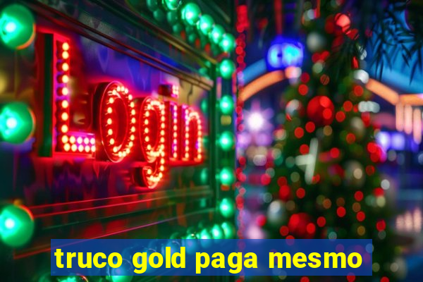 truco gold paga mesmo