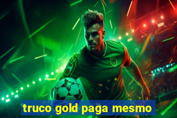 truco gold paga mesmo