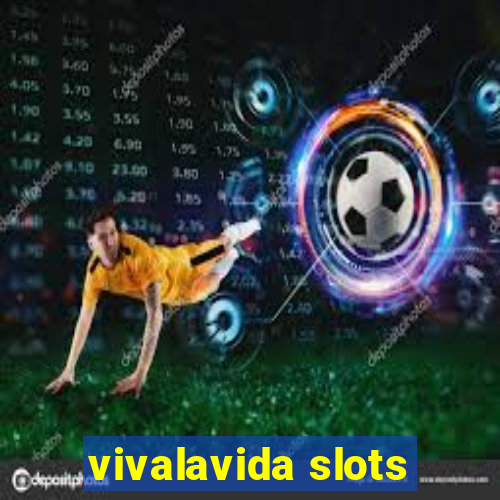 vivalavida slots