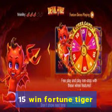 15 win fortune tiger