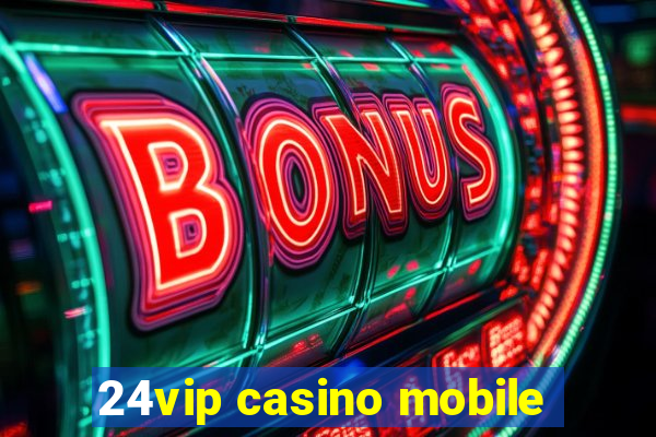 24vip casino mobile