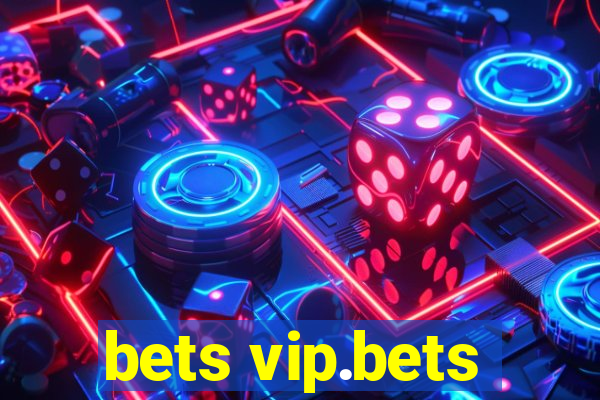 bets vip.bets