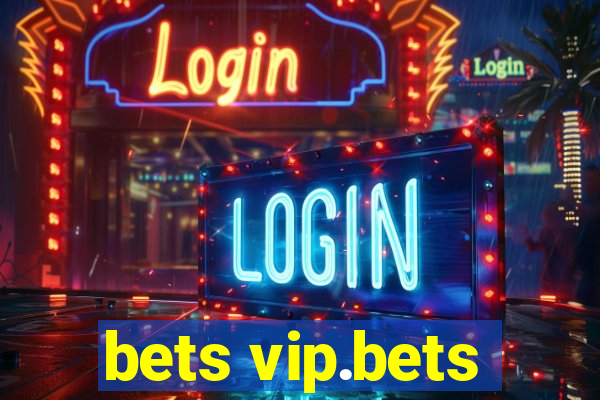 bets vip.bets