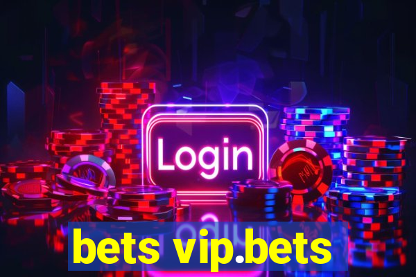 bets vip.bets