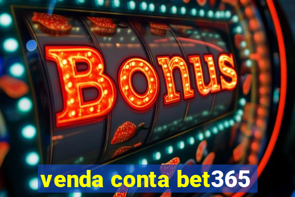 venda conta bet365