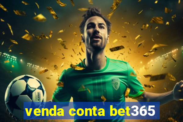 venda conta bet365