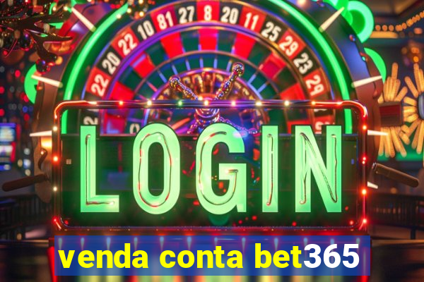 venda conta bet365