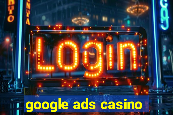 google ads casino