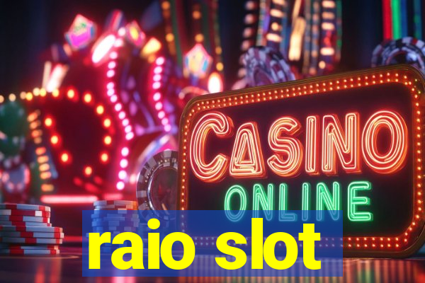 raio slot